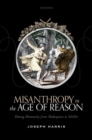 Image for Misanthropy in the age of reason  : hating humanity from Shakespeare to Schiller