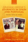Image for Graham Greene&#39;s journeys in Spain and Portugal  : travels with my priest
