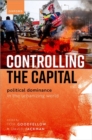 Image for Controlling the capital  : political dominance in the urbanizing world