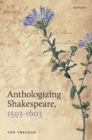 Image for Anthologizing Shakespeare, 1593-1603