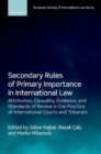 Image for Secondary rules of primary importance in international law  : attribution, causality, evidence, and standards of review in the practice of international courts and tribunals