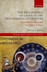 Image for The metaphysics of light in hexaemeral literature  : from Philo of Alexandria to Gregory of Nyssa