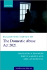 Image for Blackstone&#39;s guide to the Domestic Abuse Act 2021