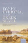 Image for Egypt, Ethiopia, and the Greek novel  : between representation and resistance