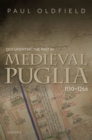 Image for Documenting the past in medieval Puglia, 1130-1266