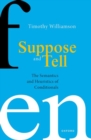 Image for Suppose and tell  : the semantics and heuristics of conditionals