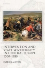 Image for Intervention and State Sovereignty in Central Europe, 1500-1780