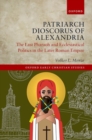 Image for Patriarch Dioscorus of Alexandria  : the last pharaoh and ecclesiastical politics in the Later Roman Empire