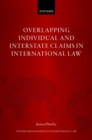 Image for Overlapping Individual and Interstate Claims in International Law