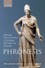Image for Phronesis  : retrieving practical wisdom in psychology, philosophy, and education