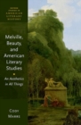 Image for Melville, beauty, and American literary studies  : an aesthetics in all things
