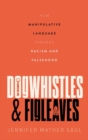 Image for Dogwhistles and figleaves  : how manipulative language spreads racism and falsehood