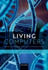 Image for Living computers  : replicators, information processing, and the evolution of life