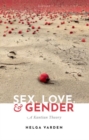Image for Sex, love, and gender  : a Kantian theory