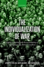 Image for Individualization of War: Rights, Liability, and Accountability in Contemporary Armed Conflict