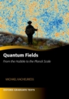 Image for Quantum fields  : from the Hubble to the Planck scale