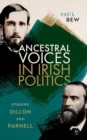 Image for Ancestral voices in Irish politics  : Dillon and Parnell