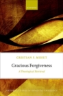 Image for Gracious forgiveness  : a theological retrieval