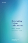 Image for Rethinking unjust enrichment  : history, sociology, doctrine, and theory