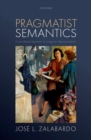 Image for Pragmatist semantics  : a use-based approach to linguistic representation