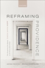 Image for Reframing providence  : new perspectives from Aquinas on the divine action debate