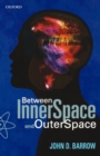 Image for Between inner space and outer space  : essays on science, art, and philosophy