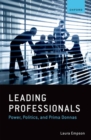 Image for Leading professionals  : power, politics, and prima donnas