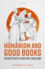 Image for Humanism and good books in sixteenth-century England