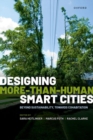 Image for Designing More-than-Human Smart Cities : Beyond Sustainability, Towards Cohabitation
