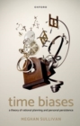 Image for Time biases  : a theory of rational planning and personal persistence