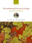 Image for The fundamental processes in ecology  : life and the earth system