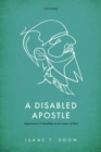 Image for A disabled apostle  : impairment and disability in the letters of Paul