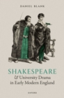 Image for Shakespeare and University Drama in Early Modern England