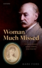 Image for Woman much missed  : Thomas Hardy, Emma Hardy, and poetry