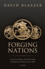 Image for Forging nations  : currency, power, and nationality in Britain and Ireland since 1603
