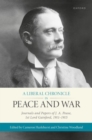 Image for A liberal chronicle in peace and war  : journals and papers of J.A. Pease, 1st Lord Gainford, 1911-1915