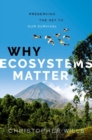 Image for Why Ecosystems Matter : Preserving the Key to Our Survival