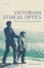 Image for Victorian ethical optics  : innocent eyes and aberrant bodies