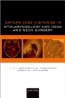 Image for Oxford Case Histories in Otolaryngology and Head and Neck Surgery