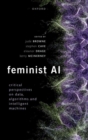 Image for Feminist AI  : critical perspectives on data, algorithms and intelligent machines