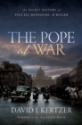 Image for The Pope at War: The Secret History of Pius XII, Mussolini, and Hitler