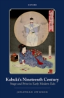 Image for Kabuki&#39;s nineteenth century  : stage and print in early modern Edo.