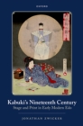 Image for Kabuki&#39;s Nineteenth Century: Stage and Print in Early Modern Edo