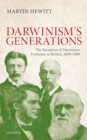 Image for The Reception of Darwinian Evolution in Britain, 1859-1909 : Darwinism&#39;s Generations