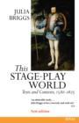 Image for This stage-play world  : texts and contexts, 1580-1625