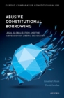 Image for Abusive constitutional borrowing  : legal globalization &amp; the subversion of liberal democracy