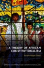 Image for A theory of African constitutionalism