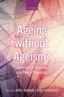 Image for Ageing without ageism?  : conceptual puzzles and policy proposals