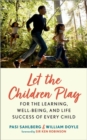 Image for Let the children play  : for the learning, well-being, and life success of every child