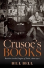 Image for Crusoe&#39;s books  : readers in the empire of print, 1800-1918